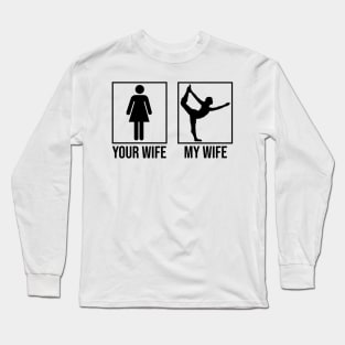 Your Wife My Wife Funny Fitness Exercise Long Sleeve T-Shirt